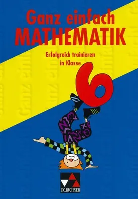 Produktbild von Ganz einfach Mathematik, Erfolgreich trainieren in Jahrgangsstufe 6