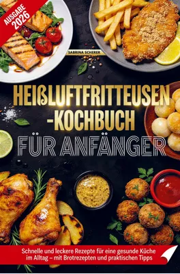Produktbild von Heißluftfritteusen-Kochbuch für Anfänger