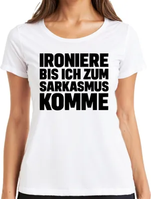 Produktbild von Ironiere bis ich zum Sarkasmus komme sarkastisch frech Geschenk Damen T-Shirt, Weiß, S