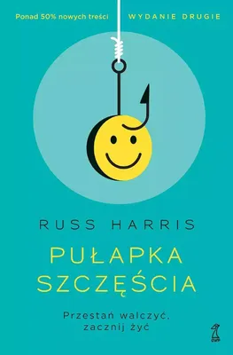 Image de Pułapka szczęścia. Przestań walczyć, zacznij żyć