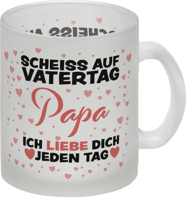 Produktbild von Scheiss auf Vatertag Papa ich liebe dich jeden Tag Glas Tasse