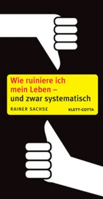Immagine prodotto di Wie ruiniere ich mein Leben - und zwar systematisch