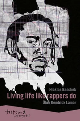 Obrázek produktu pro Baschek, N: Kendrick Lamar: »Living life like rappers do«