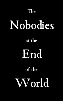 Produktbild von The Nobodies at the End of the World