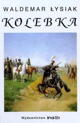 Image de Powieść historyczna Kolebka Waldemara Łysiaka