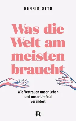 Produktbild von Was die Welt am meisten braucht