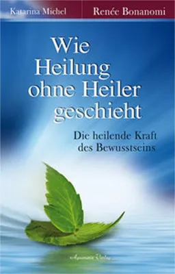 Produktbild von Wie Heilung ohne Heiler geschieht
