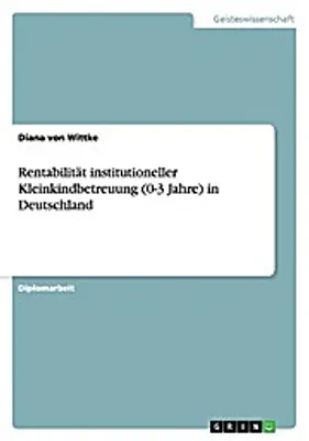 Produktbild von Rentabilität institutioneller Kleinkindbetreuung (0-3 Jahre) in Deutschland