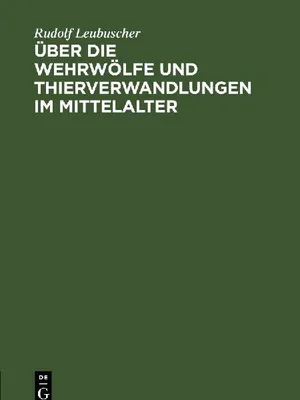 Produktbild von Über die Wehrwölfe und Thierverwandlungen im Mittelalter
