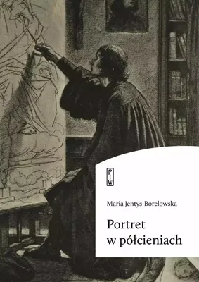 Immagine prodotto di Portret Marii Jentys-Borelowskiej w półcieniach - opowieść o artystach XIX wieku