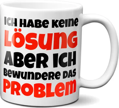 Produktbild von Ich habe keine Lösung, aber ich bewundere das Problem - Kaffeetasse Tasse mit Spruch Geschenk Weihnachten frech