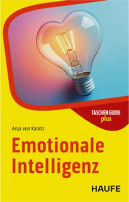 Immagine prodotto di Haufe Lexware Ratgeber: Emotionen wahrnehmen, regulieren und einsetzen im Berufs- und Privatleben mit Trainingsteil