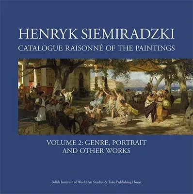 Zdjęcie produktu dla Henryk Siemiradzki Catalogue Raisonné of the Paintings Tom 2