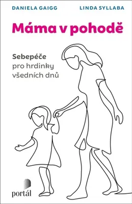Obrázek produktu pro Máma v pohodě : sebepéče pro hrdinky všedních dnů | Daniela Gaigg