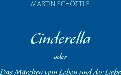 Produktbild von Cinderella oder Das Märchen vom Leben und der Liebe