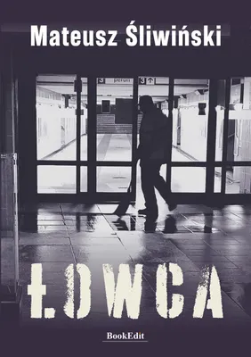 Image de Łowca - Mateusz Śliwiński - powieść kryminalna