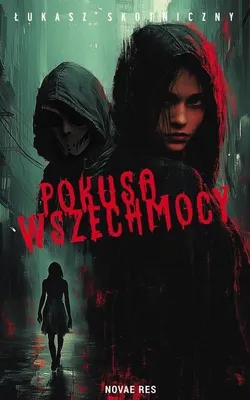 Zdjęcie produktu dla Pokusa wszechmocy - powieść Łukasza Skotnicznego