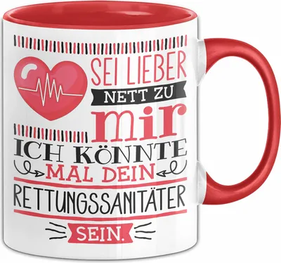 Produktbild von Rettungssanitäter Tasse Geschenk Sei Lieber Nett Zu Mir Ich Könnte Mal Dein Sanitäter Sein Krankenwagen Notarzt (Rot)