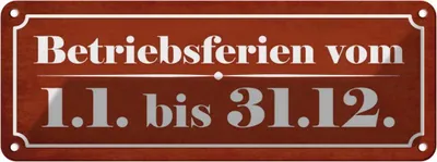 Produktbild von vianmo Blechschild 10x27 cm Betriebsferien vom 1.1. - 31.12 Spruch Zitat