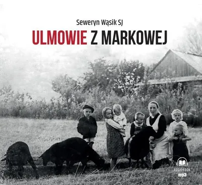 Image de Les Ulmas de Markowa - Seweryn Wąsik (Hörbuch auf Polnisch)