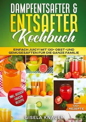 Produktbild von Dampfentsafter & Entsafter Kochbuch