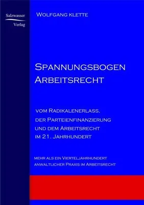 Produktbild von Spannungsbogen Arbeitsrecht: Vom Radikalenerlass, der Parteienfinanzierung und dem Arbeitsrecht im 21. Jahrhundert