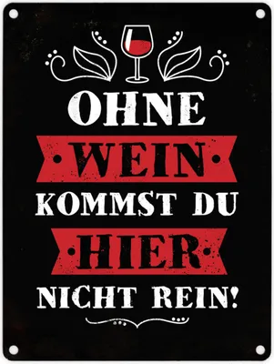 Produktbild von Metallschild mit Spruch: Ohne Wein kommst du hier nicht rein Blechschild