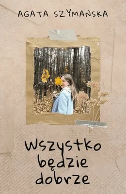 Zdjęcie produktu dla Wszystko będzie dobrze - Agata Szymańska