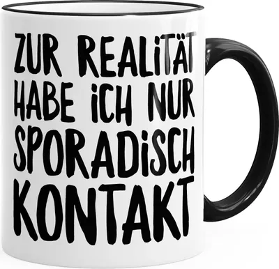 Produktbild von Tasse Rim Zur Realität habe ich nur sporadisch Kontakt Spruch Sprüche Quote Fun Kaffeetasse Teetasse Keramiktasse MoonWorks® schwarz unisize