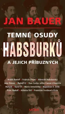 Zdjęcie produktu dla Temné osudy Habsburků a jejich příbuzných (Bauer Jan)