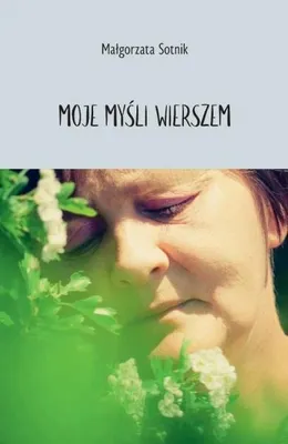 Image de Moje myśli wierszem - Małgorzata Sotnik