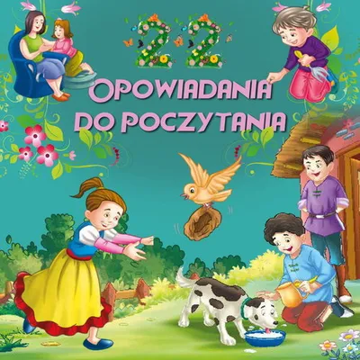 Obrázek produktu pro Zbiór opowiadań dla dzieci - 22 niezwykłe przygody