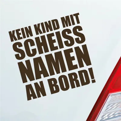 Produktbild von Auto Aufkleber Kein Kind mit scheiss Namen an Bord ! Familie Kinder 10x10 cm Braun Sticker Heckscheibenaufkleber