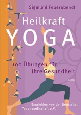 Image de Heilkraft Yoga. 100 Übungen für Ihre Gesundheit. Empfohlen von der Deutschen Yogagesellschaft e. V.