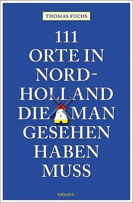 Immagine prodotto di 111 Orte in Nordholland, die man gesehen haben muss