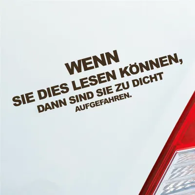 Produktbild von Auto Aufkleber Wenn Sie dies lesen können, dann sind sie zu dicht aufgefahren. 15x4 cm Braun Sticker Heckscheibenaufkleber