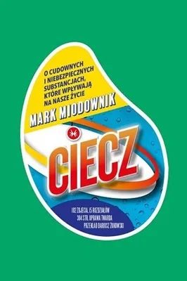 Produktbild von ISBN Ciecz O cudownych i niebezpiecznych substancjach, które wpływają na nasze życie, Polski, Twarda okładka, 288 stron(y)