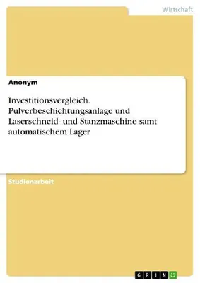 Produktbild von Investitionsvergleich. Pulverbeschichtungsanlage und Laserschneid- und Stanzmaschine samt automatischem Lager