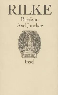 Buchcover von 'Briefe an Axel Juncker' - Gebundene Ausgabe von Rainer Maria Rilke