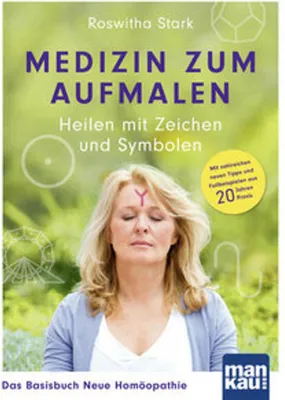 Obrázek produktu pro Medizin zum Aufmalen: Heilen mit Zeichen und Symbolen. Das Basisbuch Neue Homöopathie