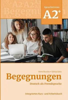 Produktbild von Begegnungen Deutsch als Fremdsprache A2+: Integriertes Kurs- und Arbeitsbuch