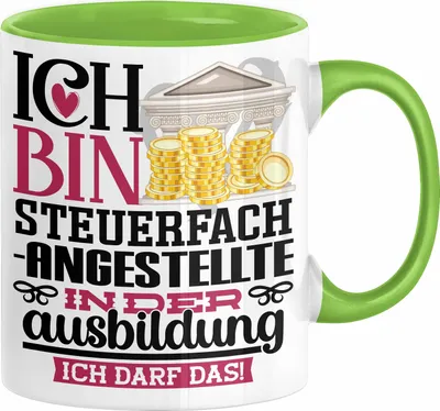 Produktbild von Steuerfachangestellte Ausbildung Start Geschenk Tasse Ich Bin Steuerfachangestellte In Der Ausbildung Ich Darf Das Kaffee-Becher Geschenkidee (Grün)