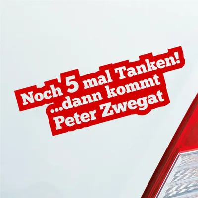 Produktbild von Auto Aufkleber Noch 5 mal Tanken dann kommt Peter Zwegat 19x7 cm Rot Sticker Heckscheibenaufkleber
