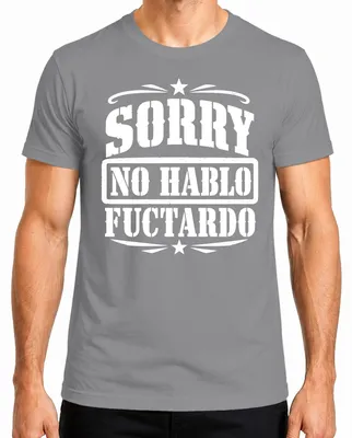 Produktbild von Sorry No Hablo Fuctardo Sarkasmus Lustig Statement Sardonisch Herren T-Shirt, Grau, XL