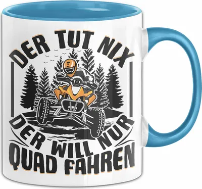 Produktbild von Quad Tasse Geschenk Der Tut NIx Der Will Nur Quad Fahren Quadfahrer Geschenkidee (Blau)