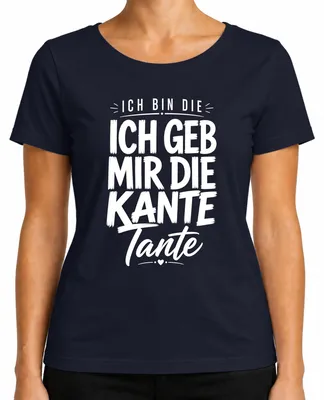 Imagen del producto de Camiseta para mujer con el texto "Ich bin die ich geb mir die Kante Tante Lustig", color azul marino, talla XXL