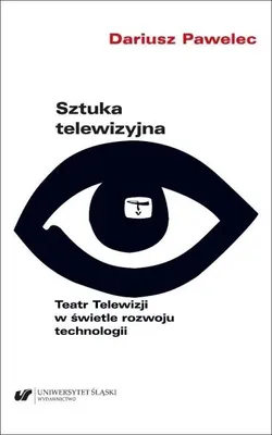 Image de Sztuka telewizyjna. Teatr Telewizji w świetle... - Dariusz Pawelec
