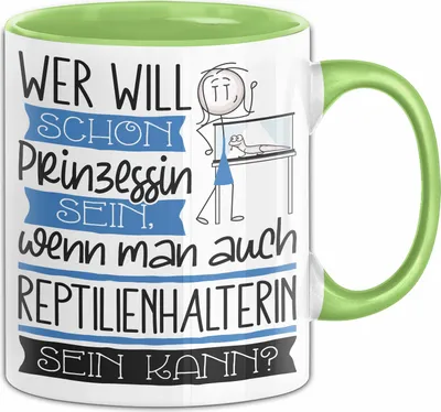 Produktbild von Reptilienhalterin Tasse Geschenk Spruch Wer Will Schon Prinzessin Sein Wenn Man Auch Reptilienhalterin Sein Kann (Grün)