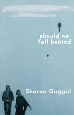 Obrázek produktu pro SHOULD WE FALL BEHIND, Duggal, Sharon