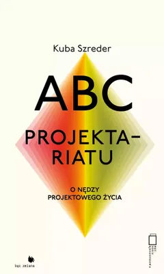 Produktbild von ISBN ABC Projektariatu O nędzy projektowego życia, Polski, Broszurowa okładka, 290 stron(y)